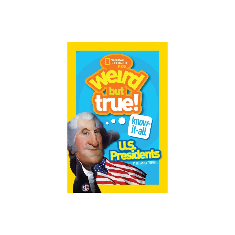 National Geographic Kids Weird But True! Know-It-All US Presidents (häftad, eng)