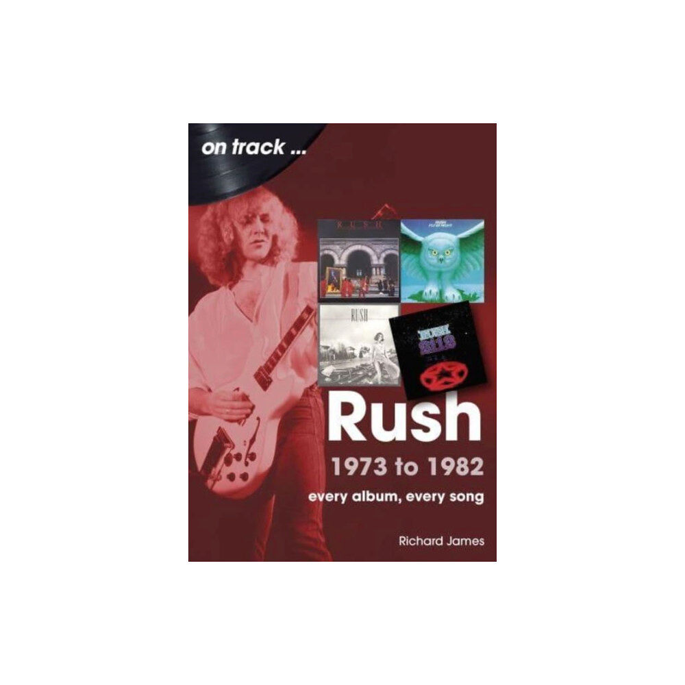 Sonicbond Publishing Rush 1973 to 1982 On Track (häftad, eng)