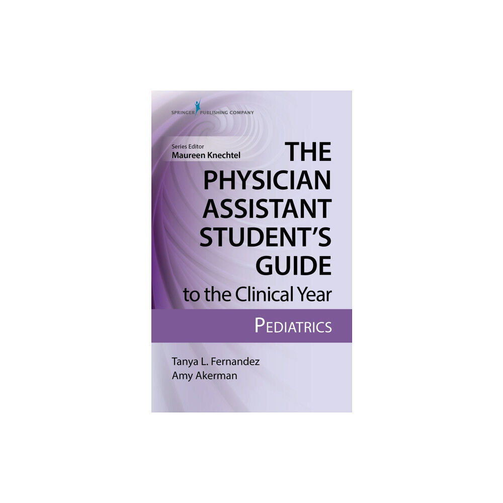 Springer Publishing Co Inc The Physician Assistant Student’s Guide to the Clinical Year: Pediatrics (häftad, eng)