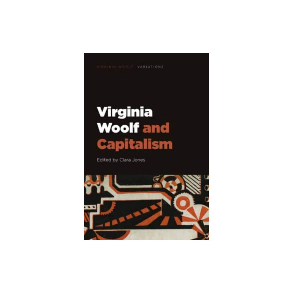 Edinburgh university press Virginia Woolf and Capitalism (inbunden, eng)