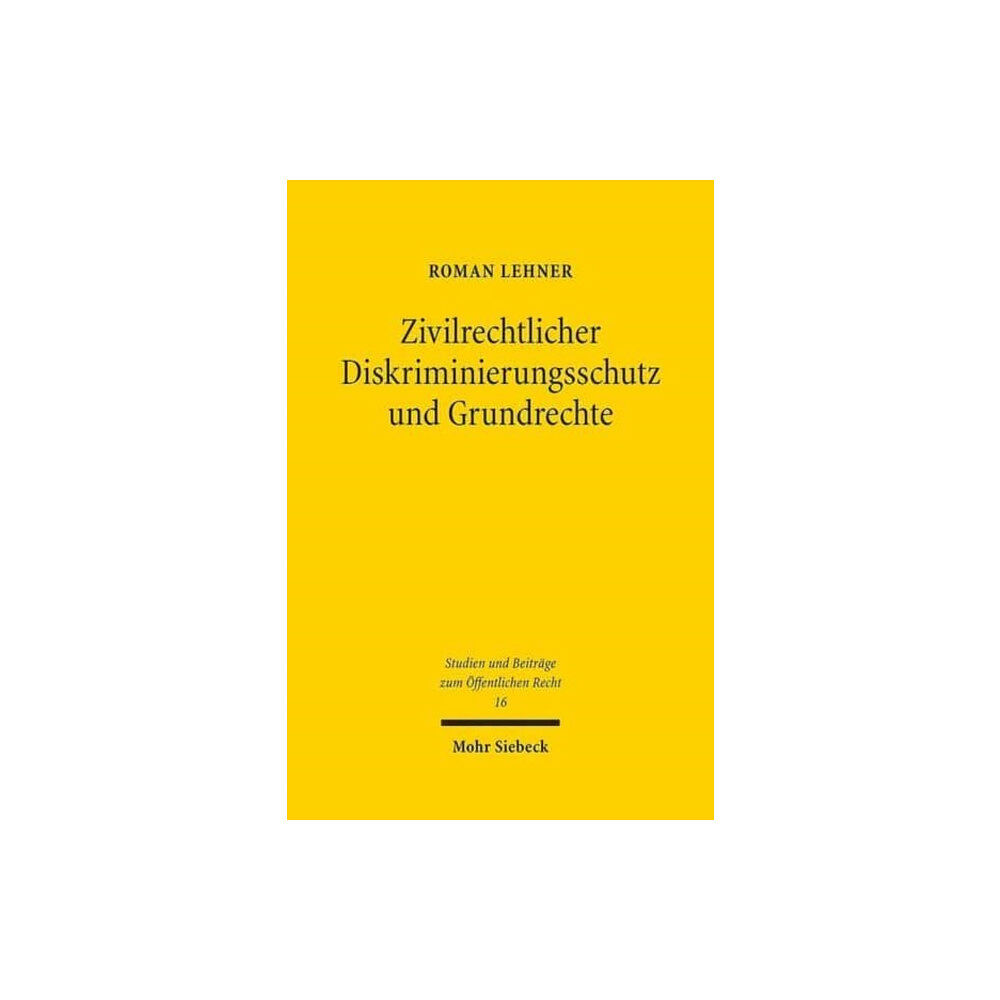 Mohr Siebeck Zivilrechtlicher Diskriminierungsschutz und Grundrechte (inbunden, ger)