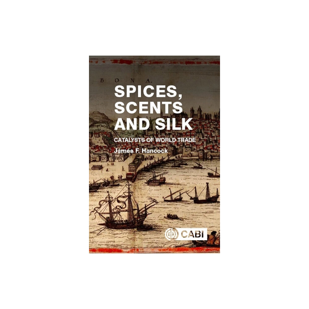 CABI Publishing Spices, Scents and Silk (häftad, eng)