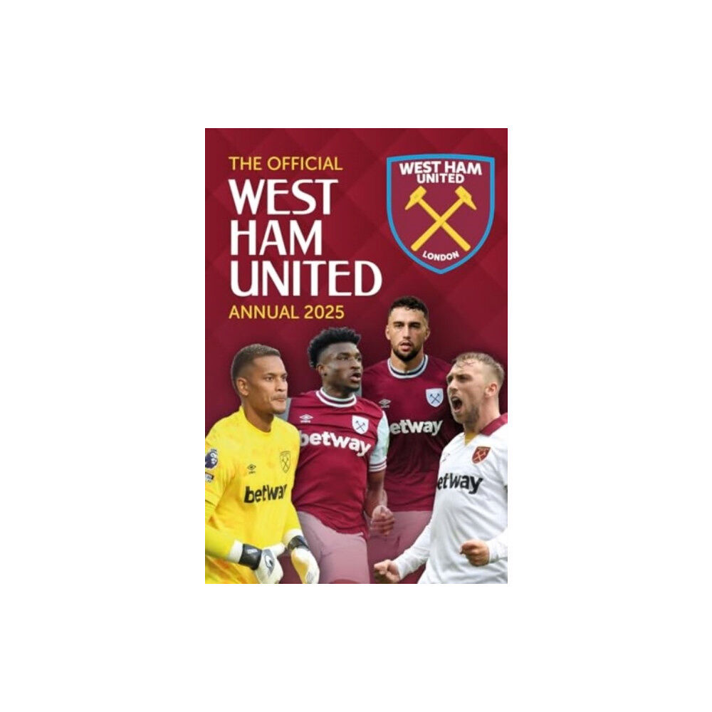 Grange Communications Ltd Official West Ham United Annual 2025 (inbunden, eng)