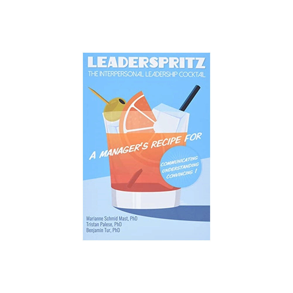 Presses Polytechniques et Universitaires Romandes Leaderspritz – The Interpersonal Leadership Cocktail (häftad, eng)