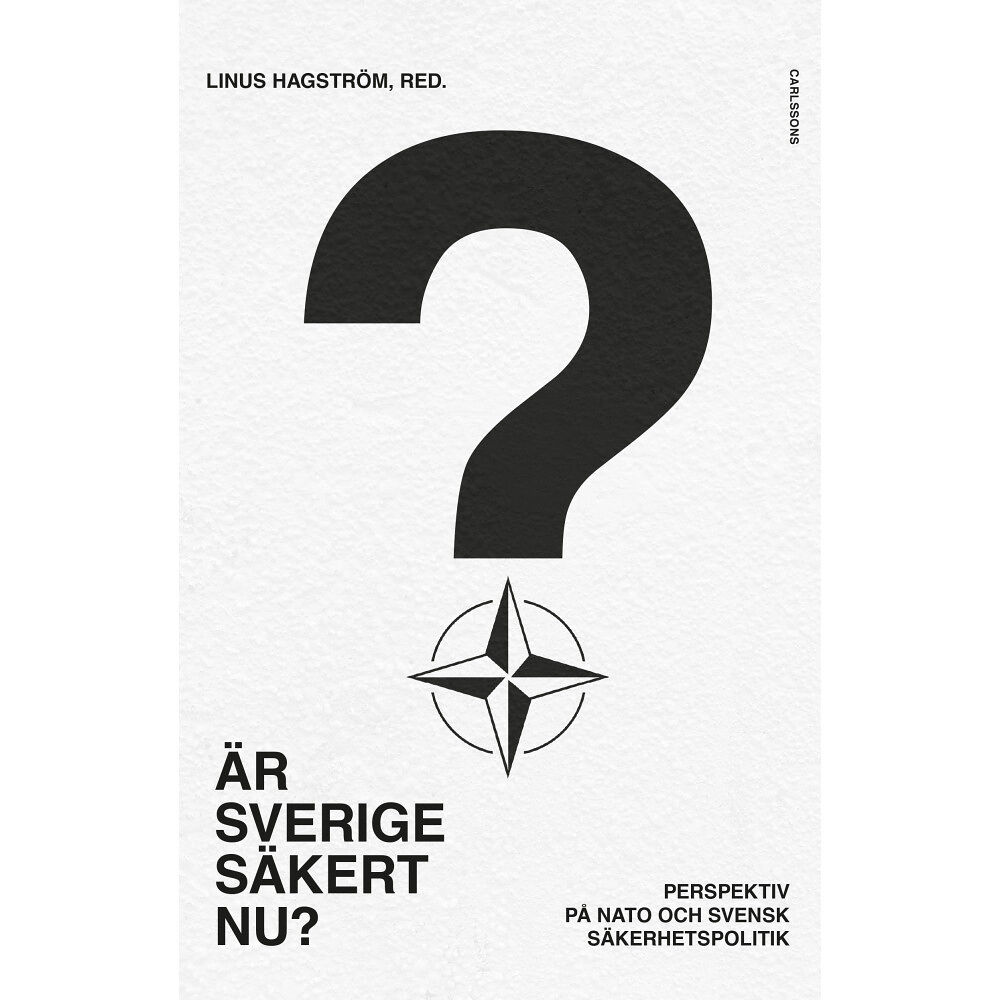 Carlsson Är Sverige säkert nu? Perspektiv på Nato och svensk säkerhetspolitik (bok, danskt band)