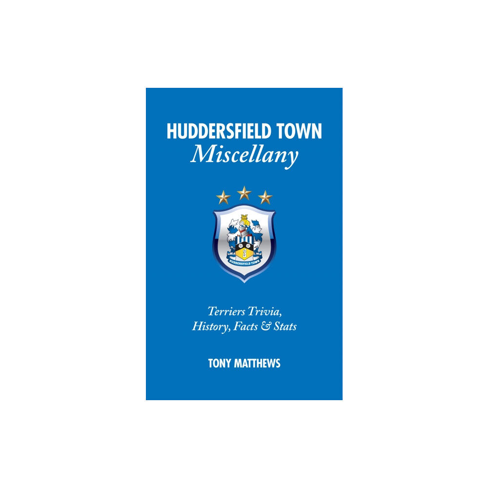 Pitch Publishing Ltd Huddersfield Town Miscellany (inbunden, eng)