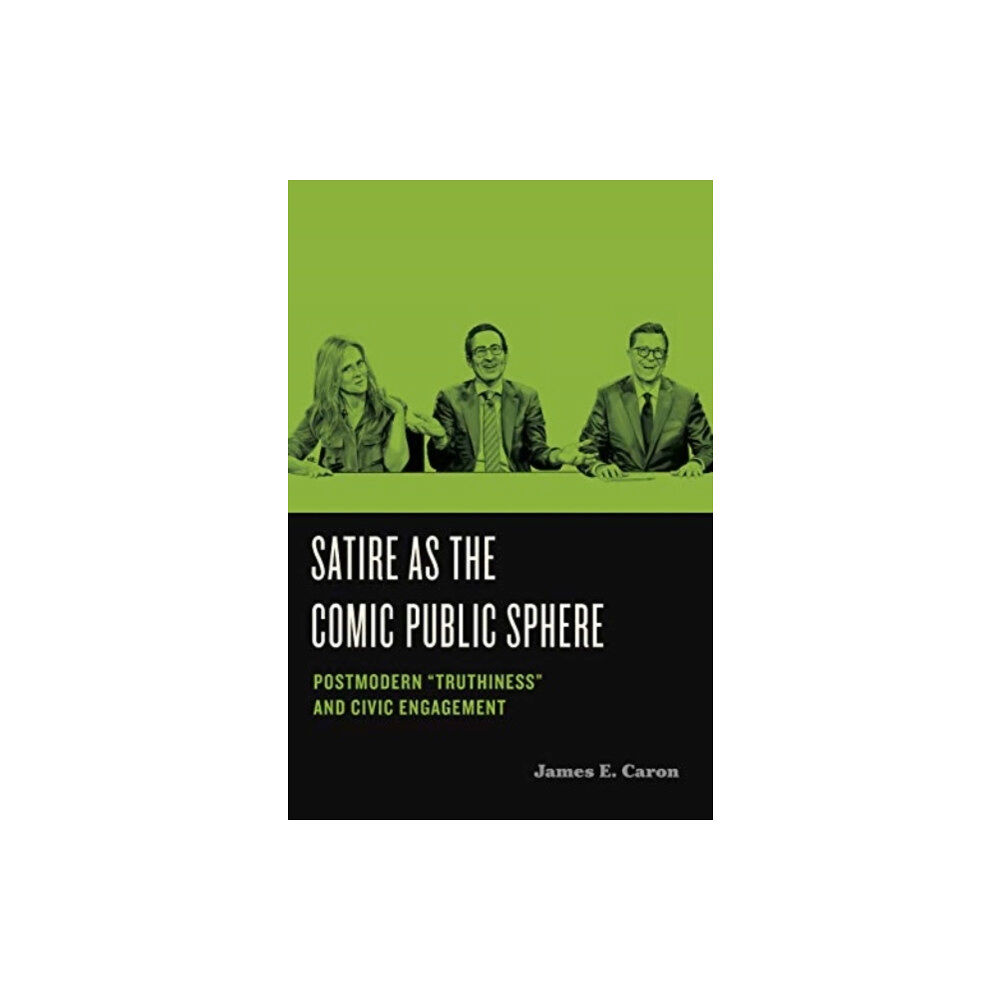 Pennsylvania State University Press Satire as the Comic Public Sphere (häftad, eng)