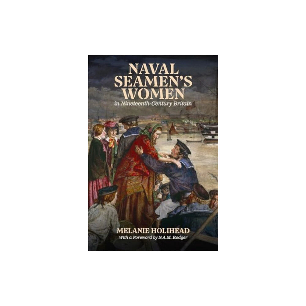 Boydell & Brewer Ltd Naval Seamen's Women in Nineteenth-Century Britain (inbunden, eng)