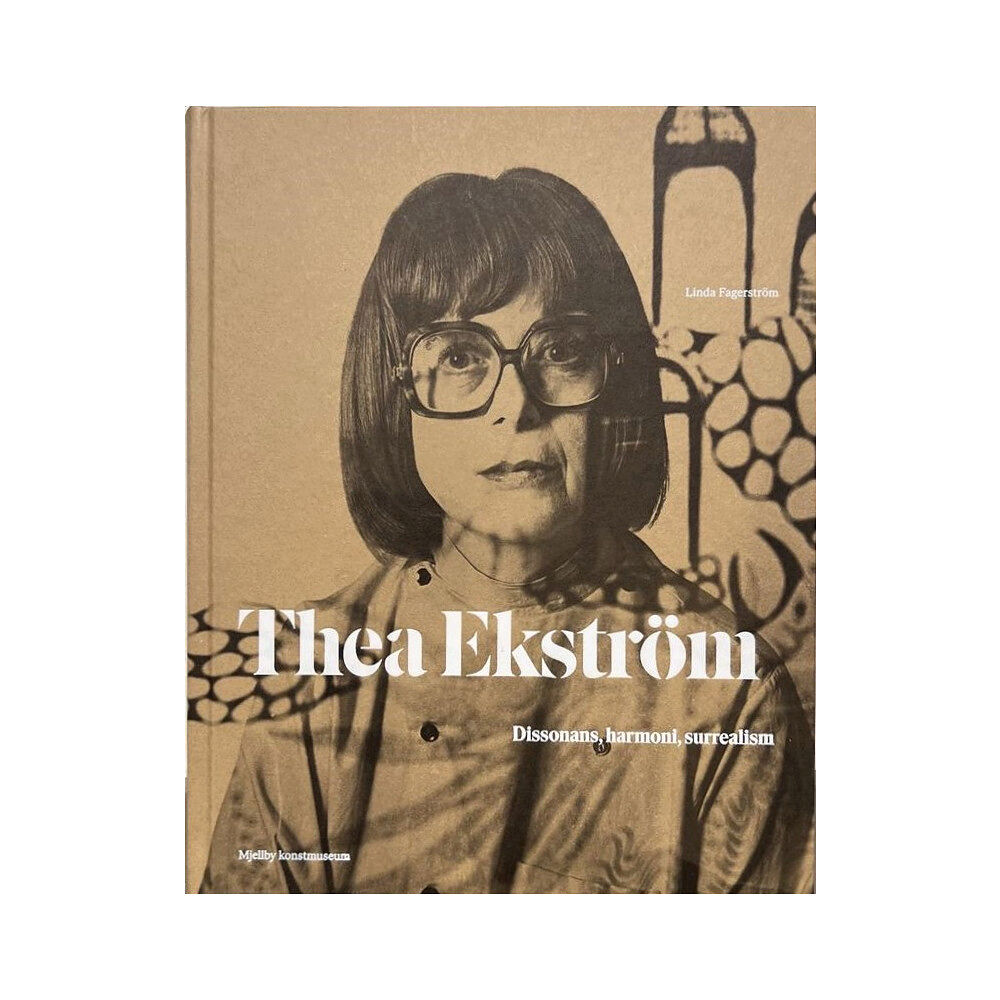 Linda Fagerström Thea Ekström : dissonans, harmoni, surrealism (inbunden)