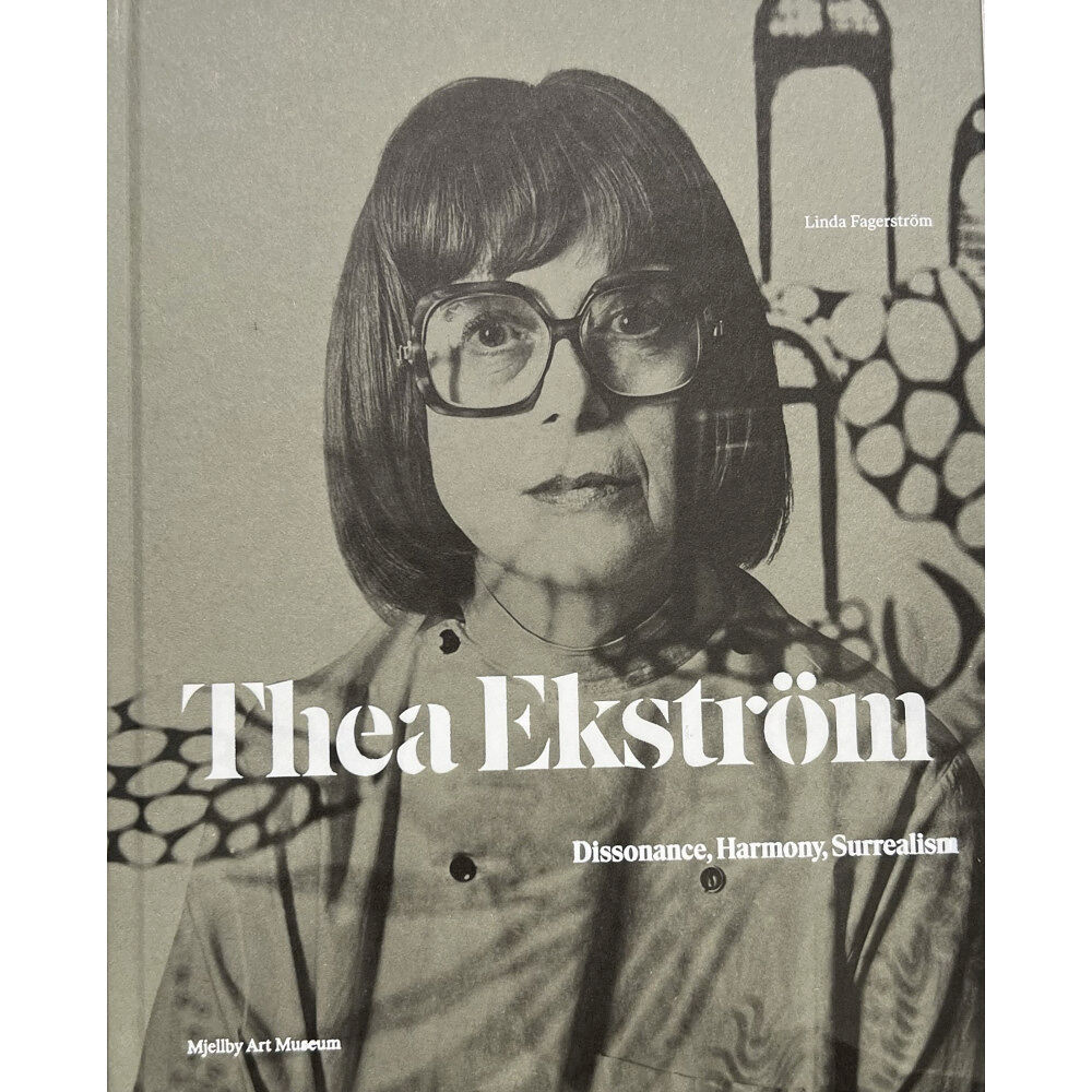 Linda Fagerström Thea Ekström : dissonance, harmony, surrealism (inbunden, eng)