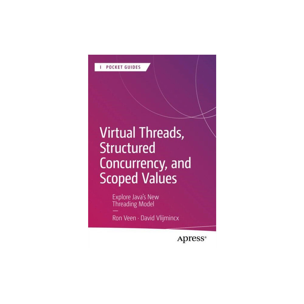 Springer-Verlag Berlin and Heidelberg GmbH & Co. K Virtual Threads, Structured Concurrency, and Scoped Values (häftad, eng)