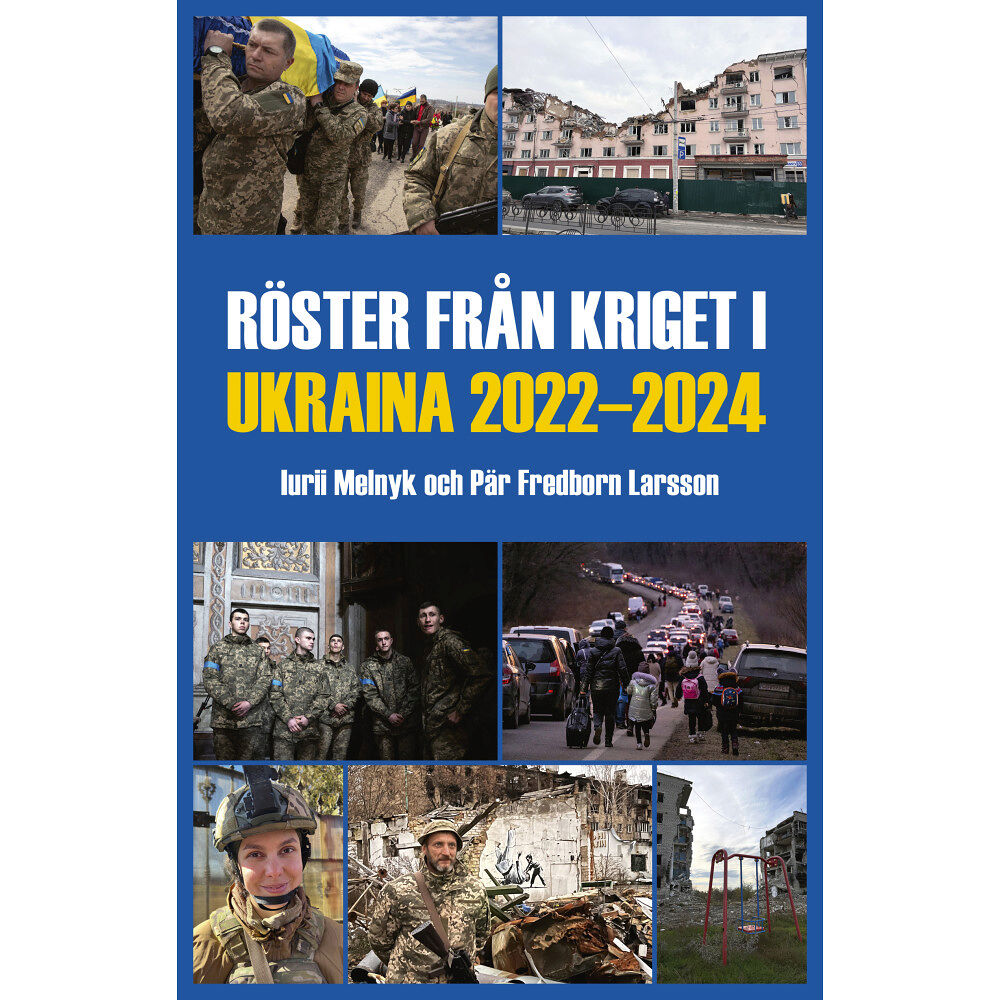 Pär Fredborn Larsson Röster från kriget i Ukraina 2022-2024 (inbunden)