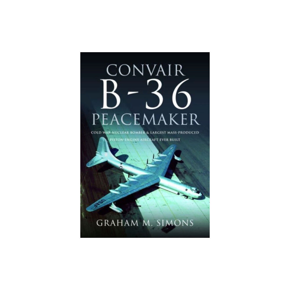 Pen & Sword Books Ltd Convair B-36 Peacemaker (inbunden, eng)