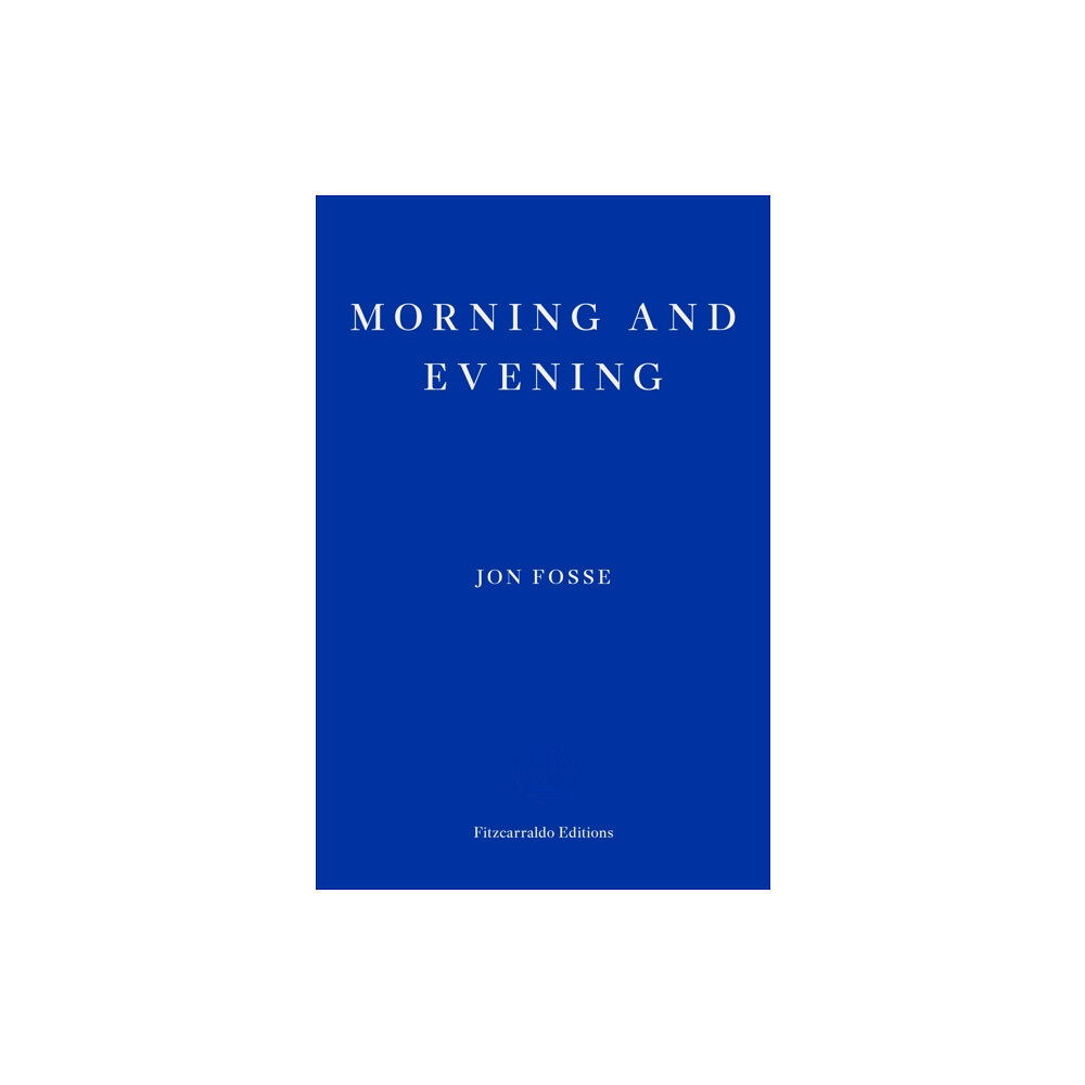 Fitzcarraldo Editions Morning and Evening — WINNER OF THE 2023 NOBEL PRIZE IN LITERATURE (häftad, eng)