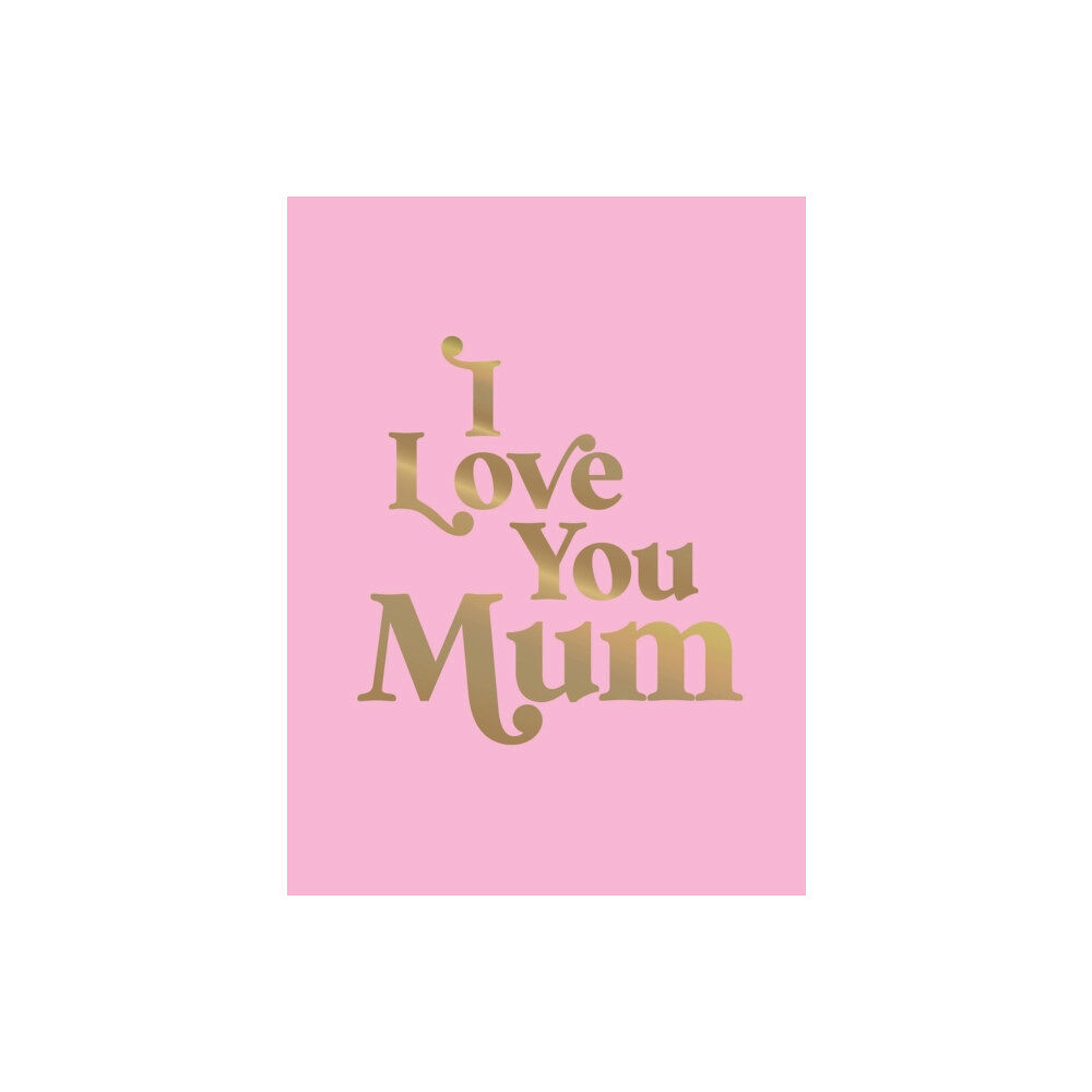 Octopus publishing group I Love You Mum (inbunden, eng)