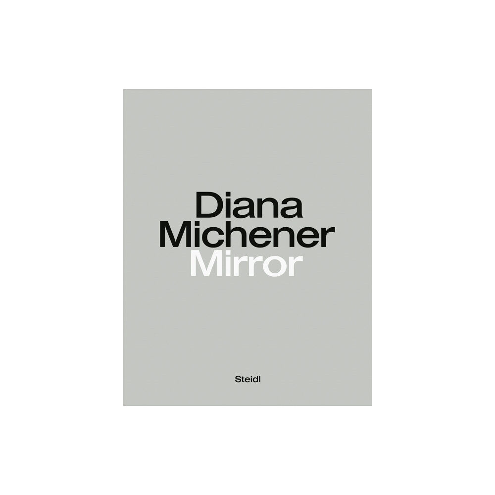 Steidl Publishers Diana Michener: Mirror (inbunden, eng)