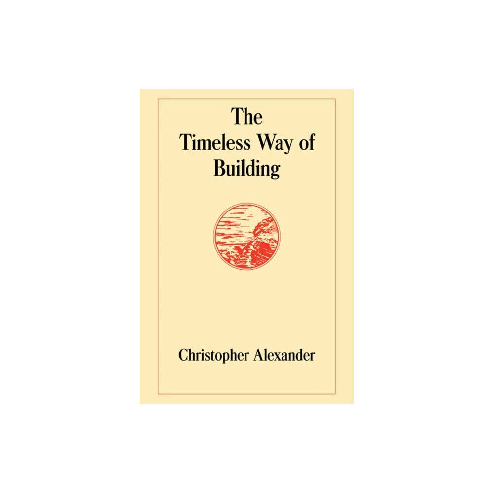 Oxford University Press Inc The Timeless Way of Building (inbunden, eng)