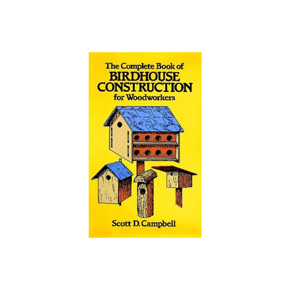 Dover publications inc. The Complete Book of Bird House Construction for Woodworkers (häftad, eng)