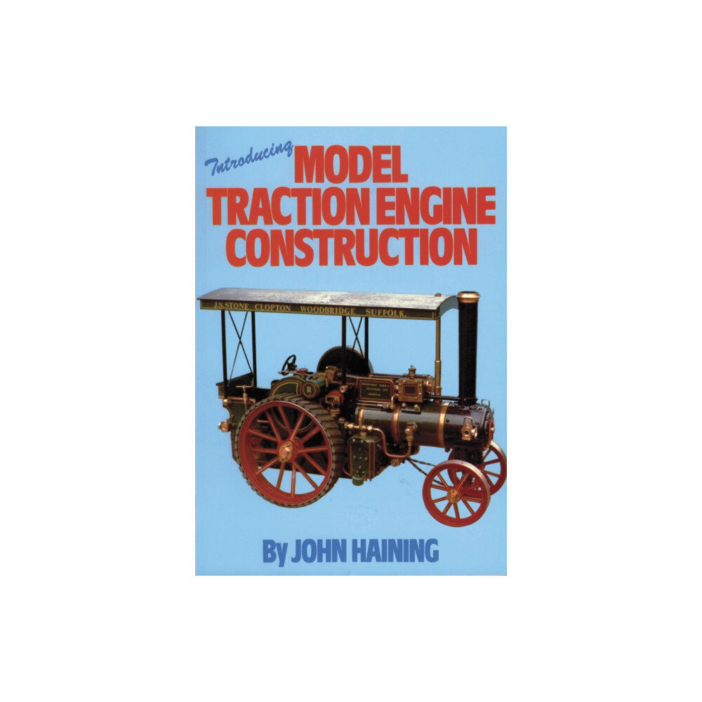 Special Interest Model Books Introducing Model Traction Engine Construction (häftad, eng)