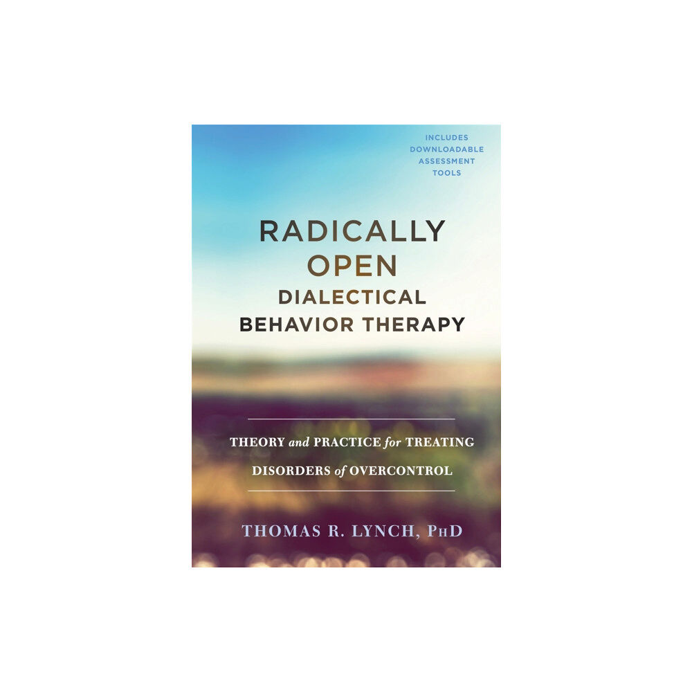 New Harbinger Publications Radically Open Dialectical Behavior Therapy (inbunden, eng)