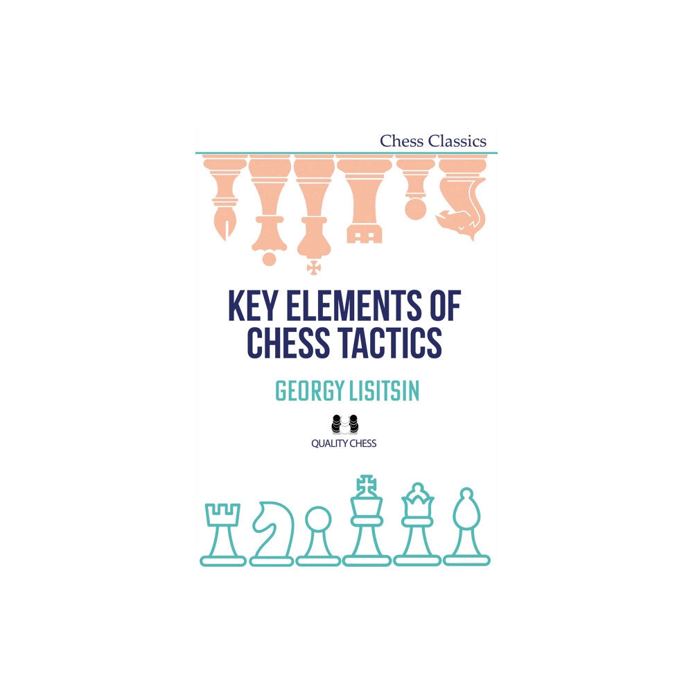 Quality Chess UK LLP Key Elements of Chess Tactics (häftad, eng)