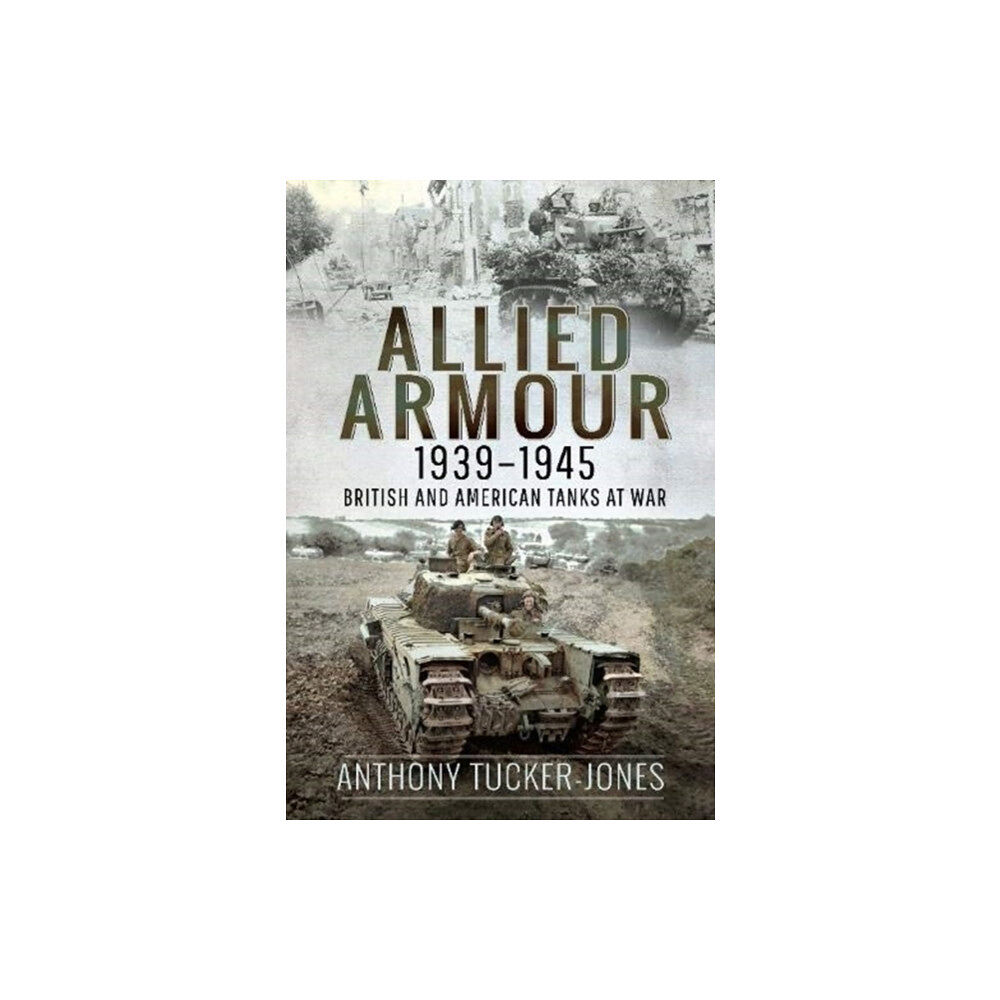 Pen & Sword Books Ltd Allied Armour, 1939-1945 (inbunden, eng)