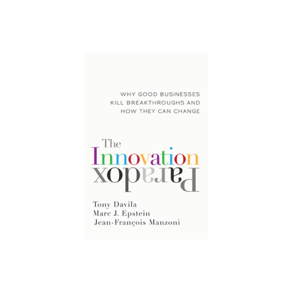 Berrett-Koehler The Innovation Paradox: Why Good Businesses Kill Breakthroughs and How They Can Change (inbunden, eng)