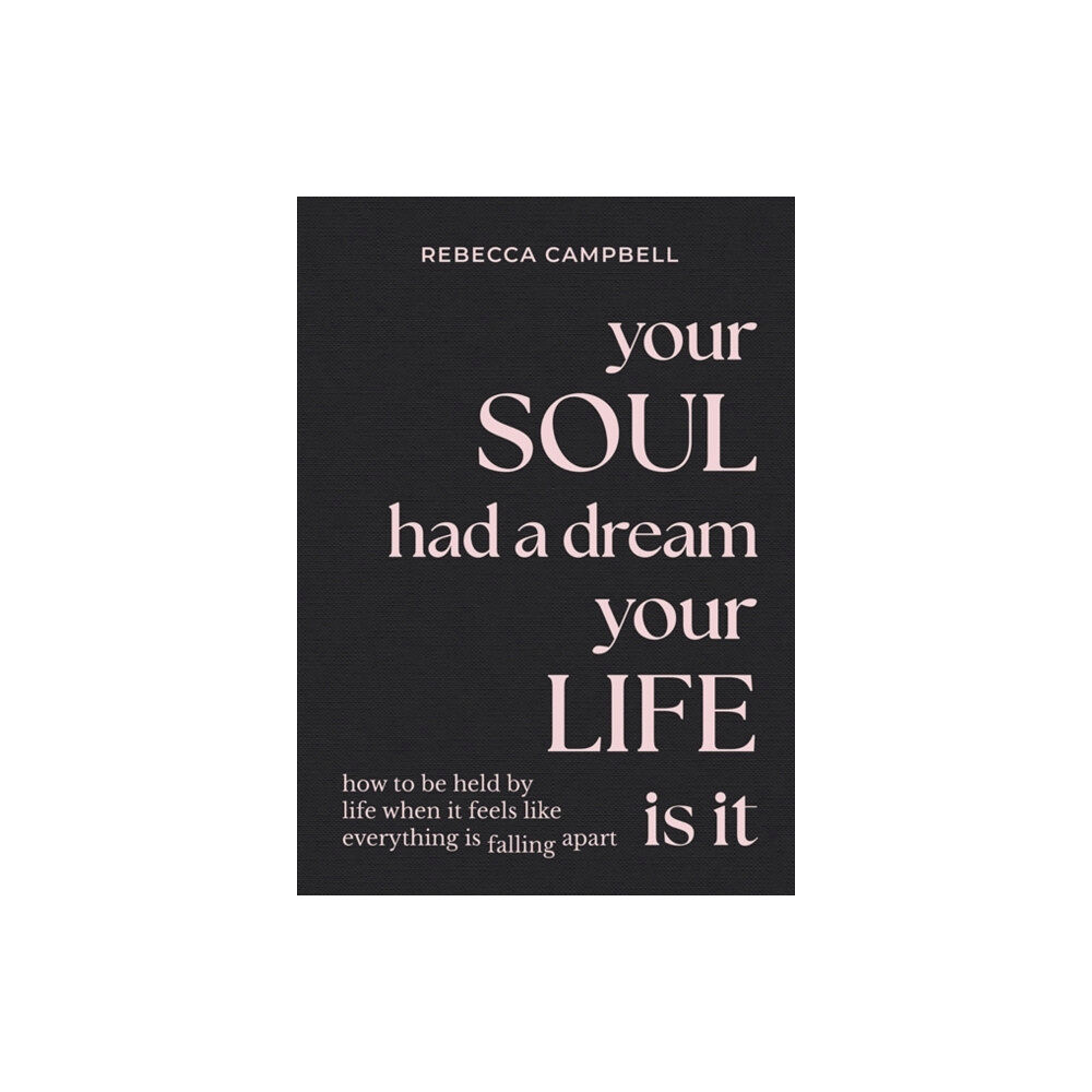 Hay House UK Ltd Your Soul Had a Dream, Your Life Is It (inbunden, eng)