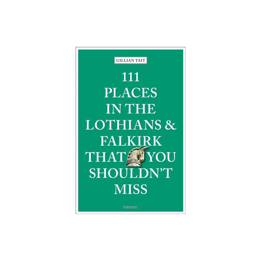 Emons Verlag GmbH 111 Places in the Lothians and Falkirk That You Shouldn't Miss (häftad, eng)