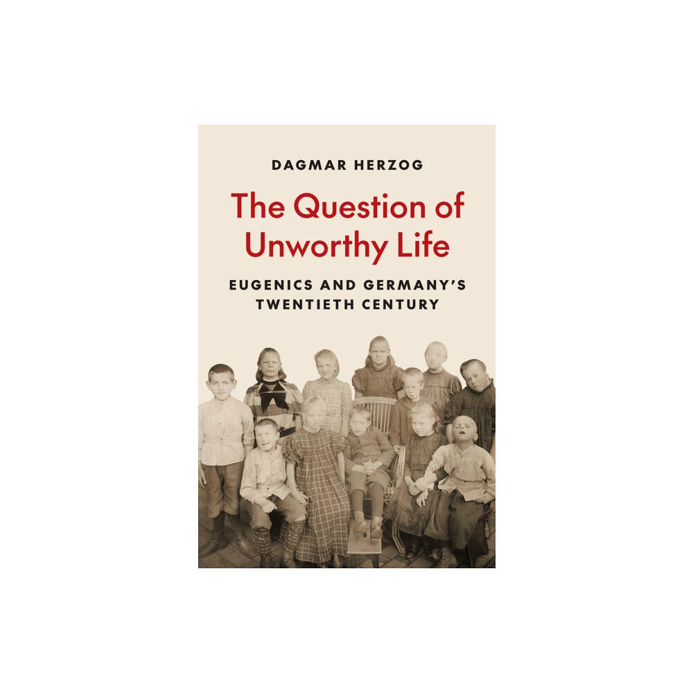 Princeton University Press The Question of Unworthy Life (inbunden, eng)