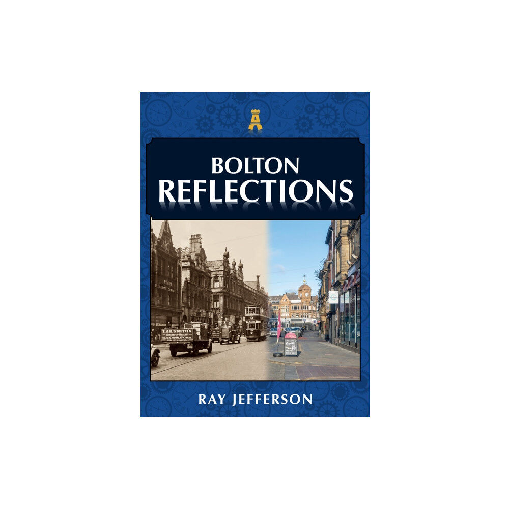 Amberley Publishing Bolton Reflections (häftad, eng)