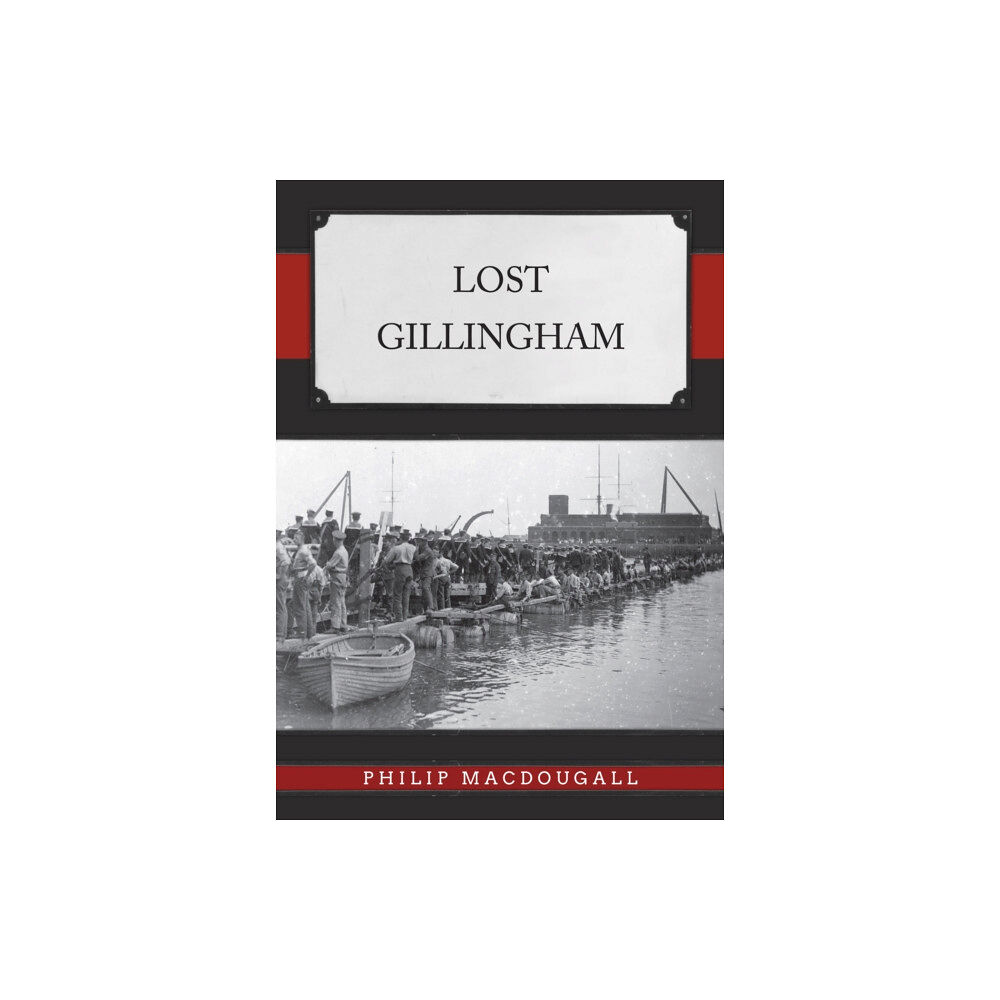 Amberley Publishing Lost Gillingham (häftad, eng)