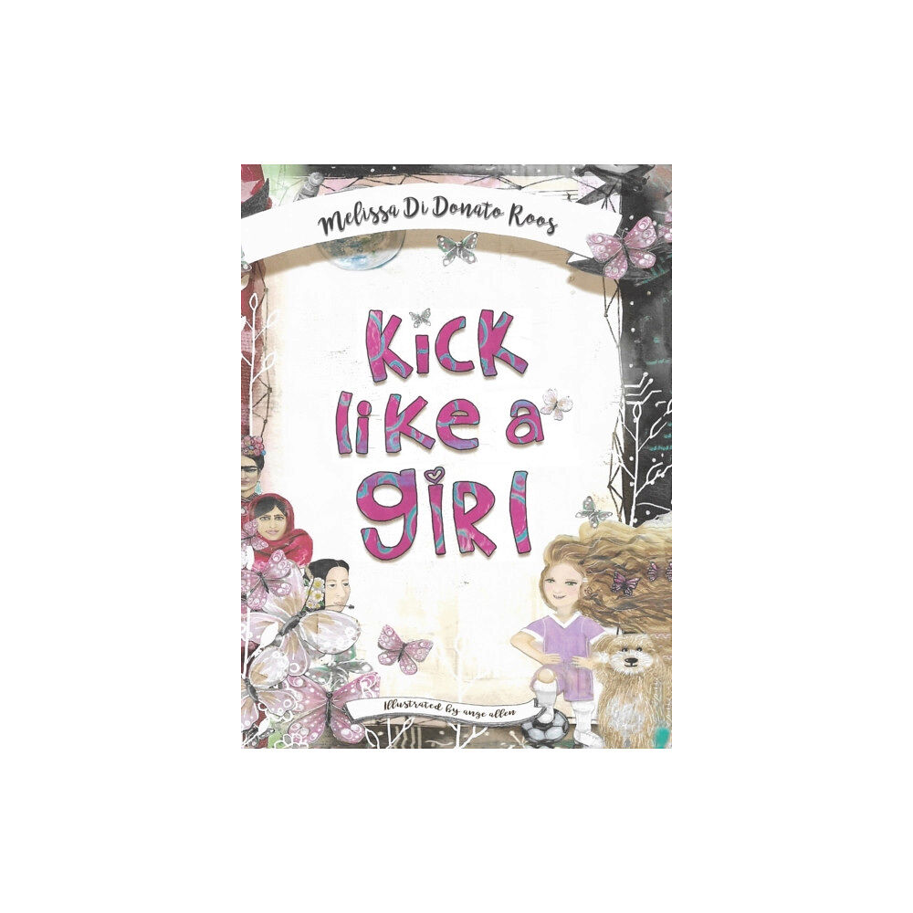 Austin Macauley Publishers Kick Like a Girl (inbunden, eng)