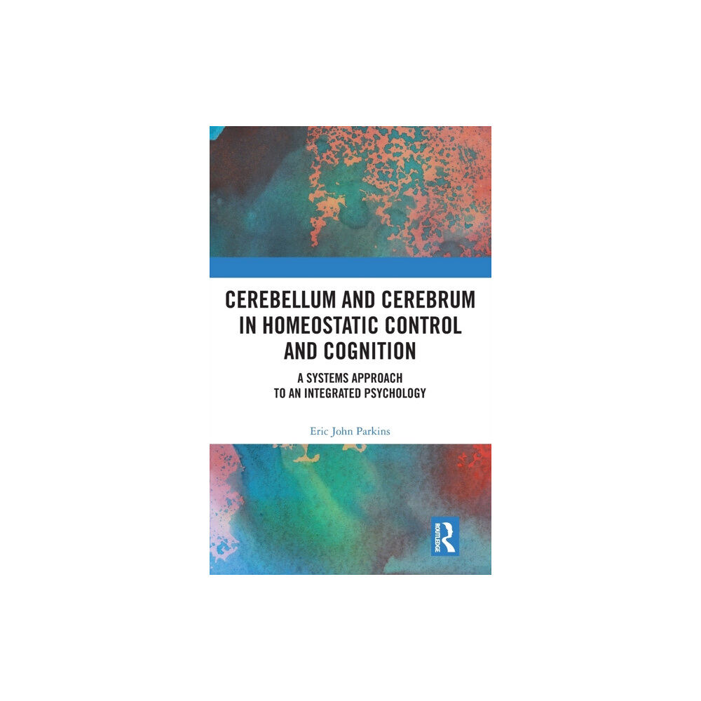 Taylor & francis ltd Cerebellum and Cerebrum in Homeostatic Control and Cognition (inbunden, eng)