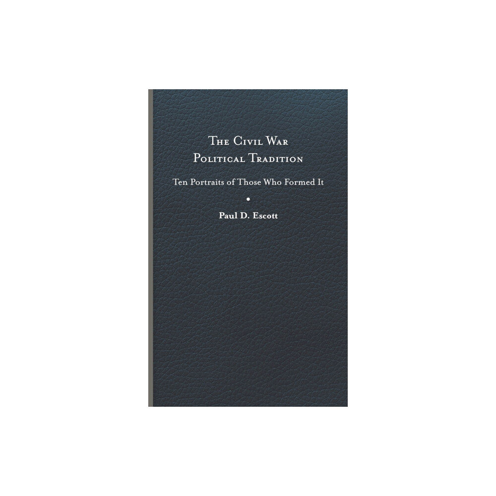 University of Virginia Press The Civil War Political Tradition (inbunden, eng)