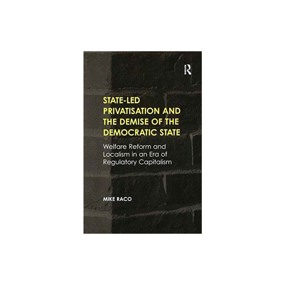 Taylor & francis ltd State-led Privatisation and the Demise of the Democratic State (häftad, eng)