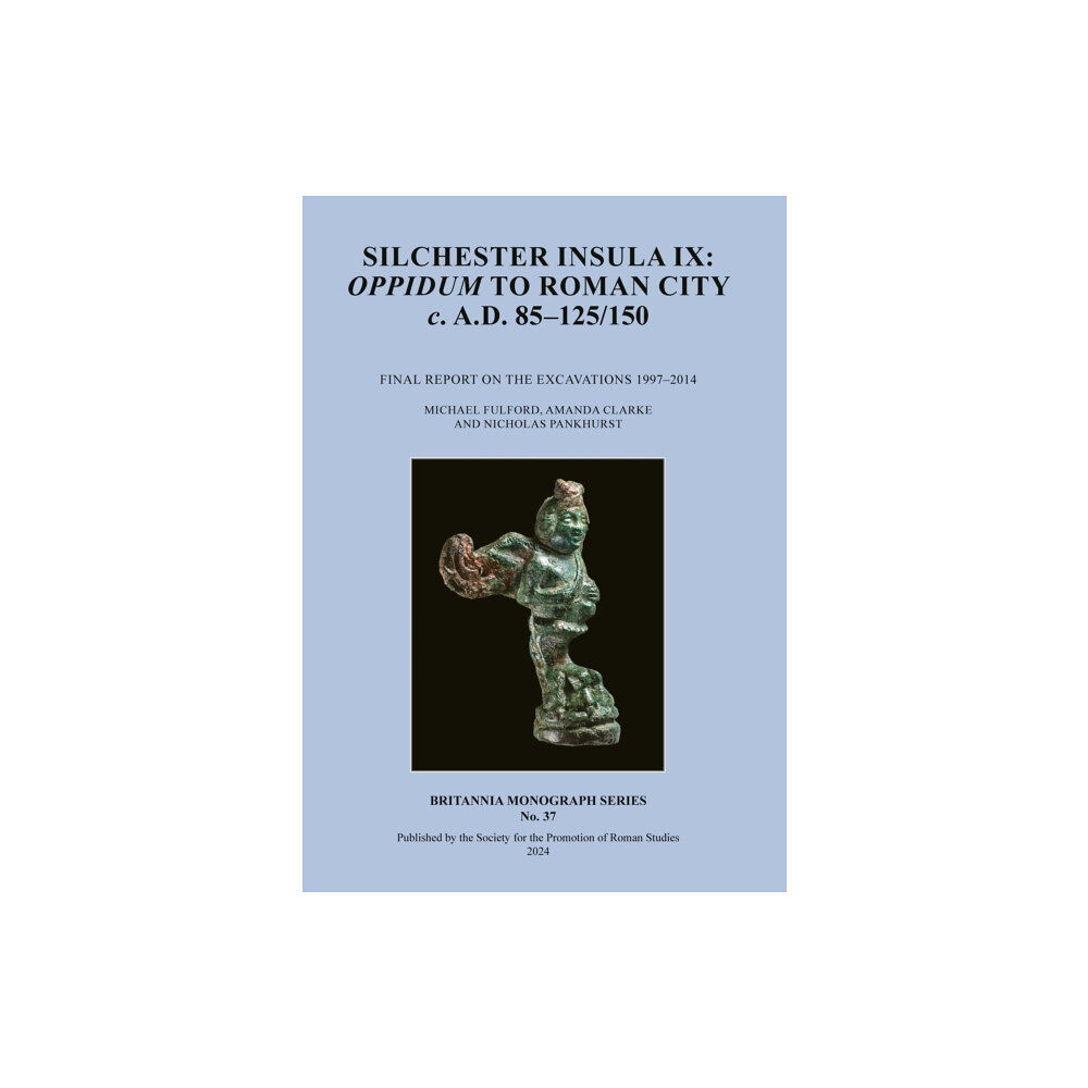 Society for the Promotion of Roman Studies Silchester Insula IX: Oppidum to Roman City C. A.D. 85-125/150 (häftad, eng)