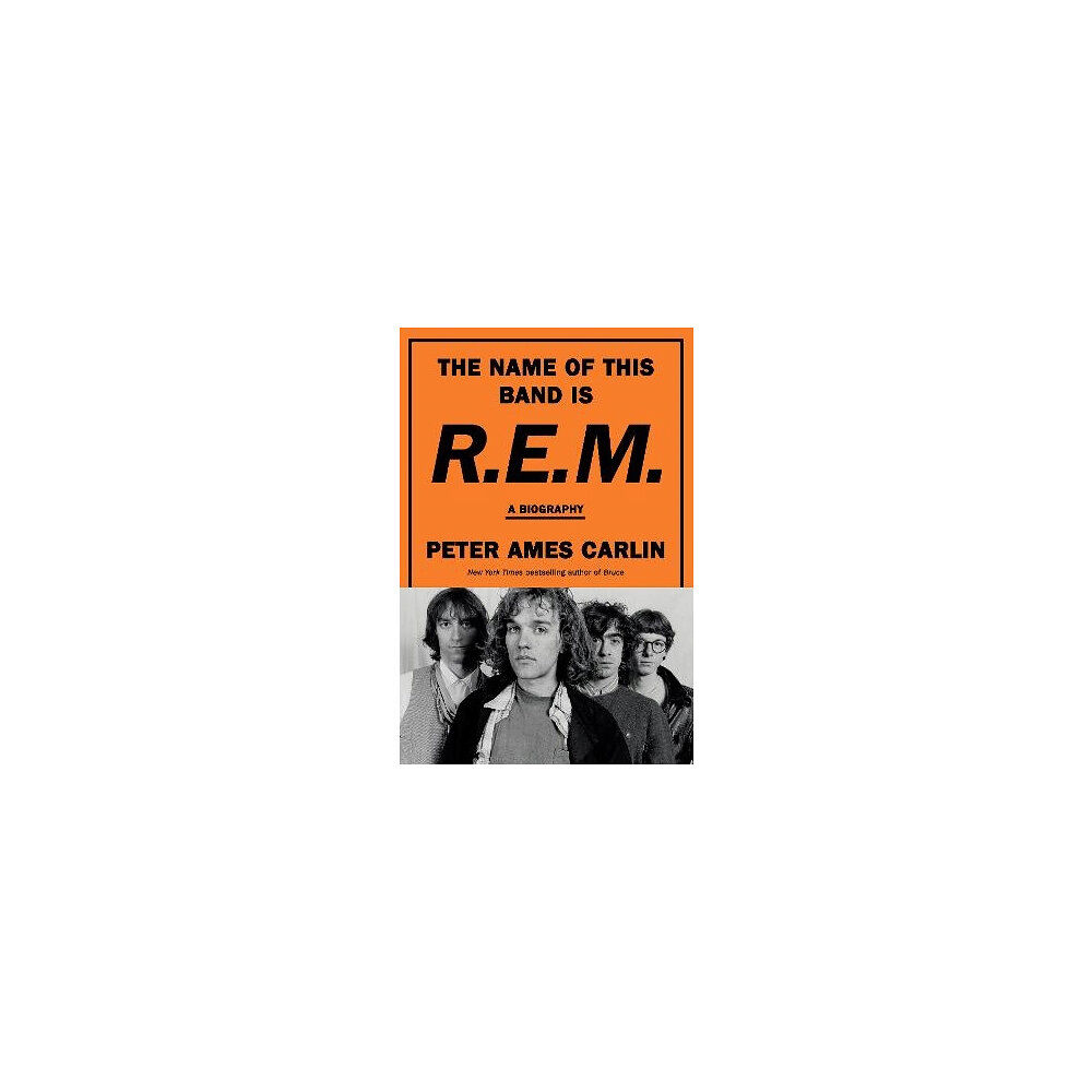 Peter Ames Carlin The Name of This Band Is R.E.M. (inbunden, eng)