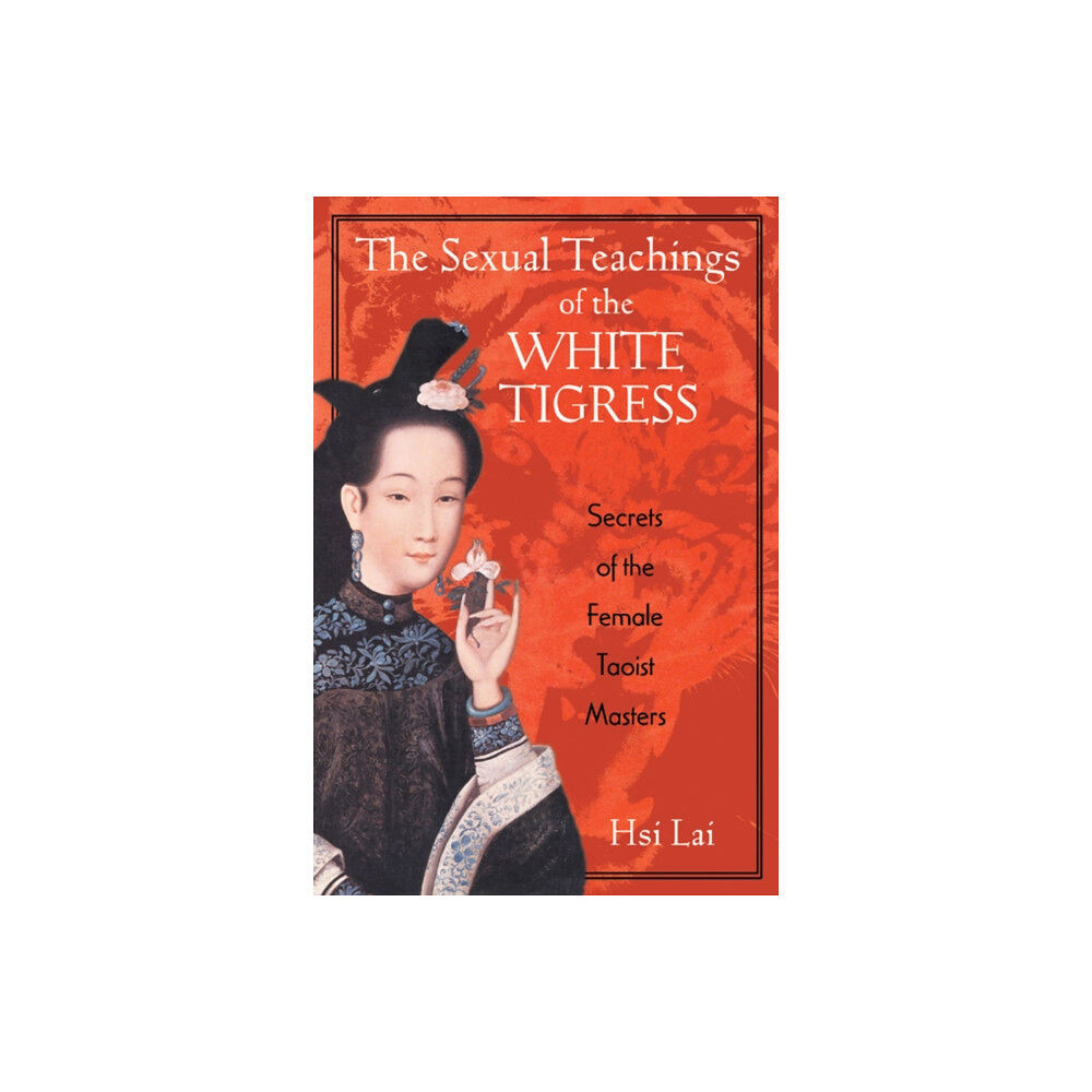 Inner Traditions Bear and Company The Sexual Teachings of the White Tigress (häftad, eng)