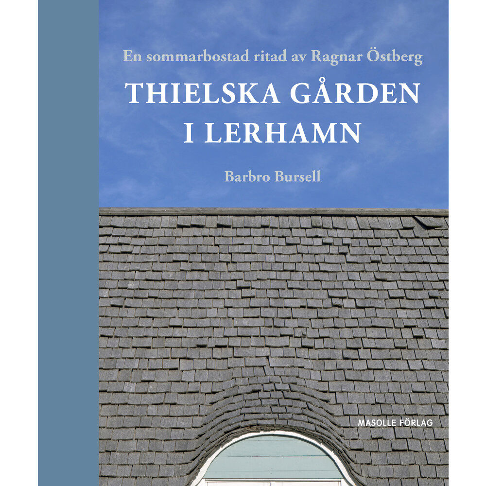 Barbro Bursell Thielska Gården i Lerhamn : en sommarbostad ritad av Ragnar Östberg (inbunden)