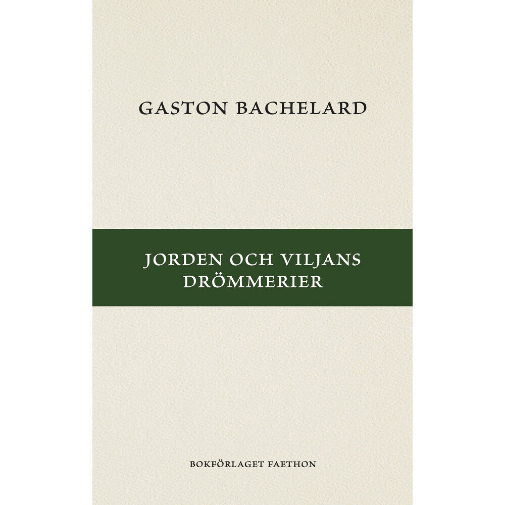 Gaston Bachelard Jorden och viljans drömmerier (häftad)