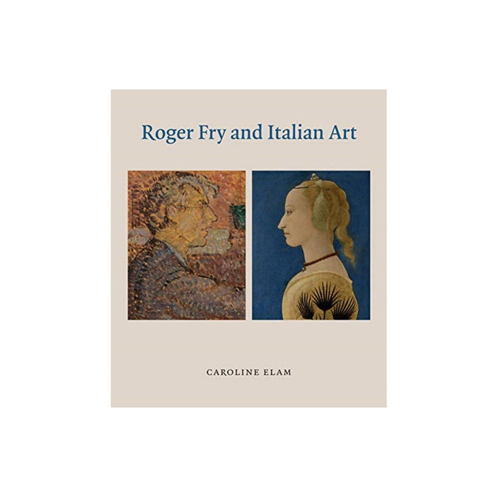 Ad Ilissum Roger Fry and Italian Art (inbunden, eng)