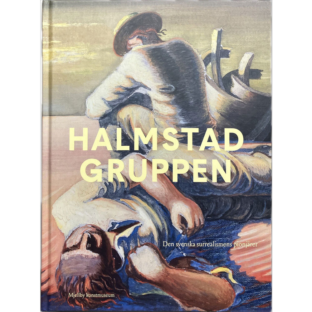 Andrea Kollnitz Halmstadgruppen : den svenska surrealismens pionjärer (inbunden)