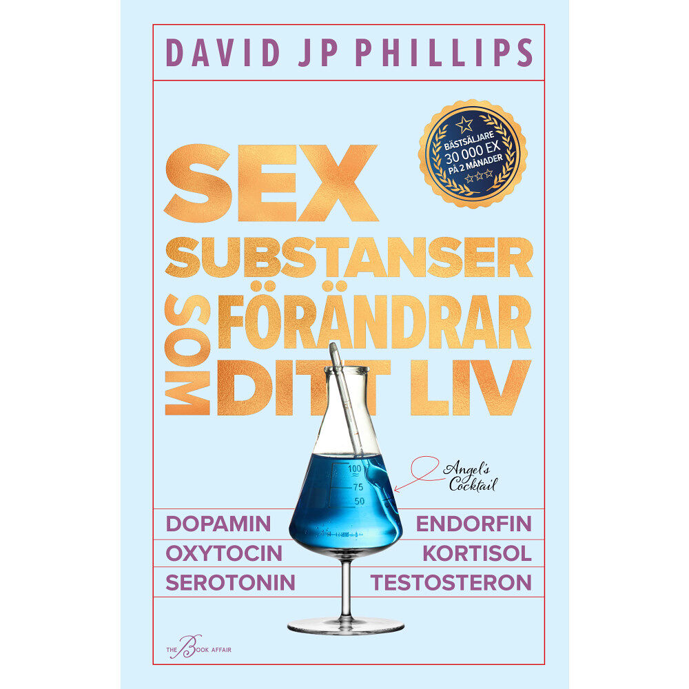 David JP Phillips Sex substanser som förändrar ditt liv : dopamin, oxytocin, serotonin,  kortisol, endorfin, testosteron (bok, danskt band...