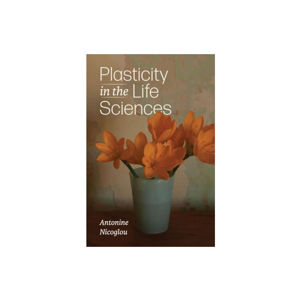 The university of chicago press Plasticity in the Life Sciences (häftad, eng)