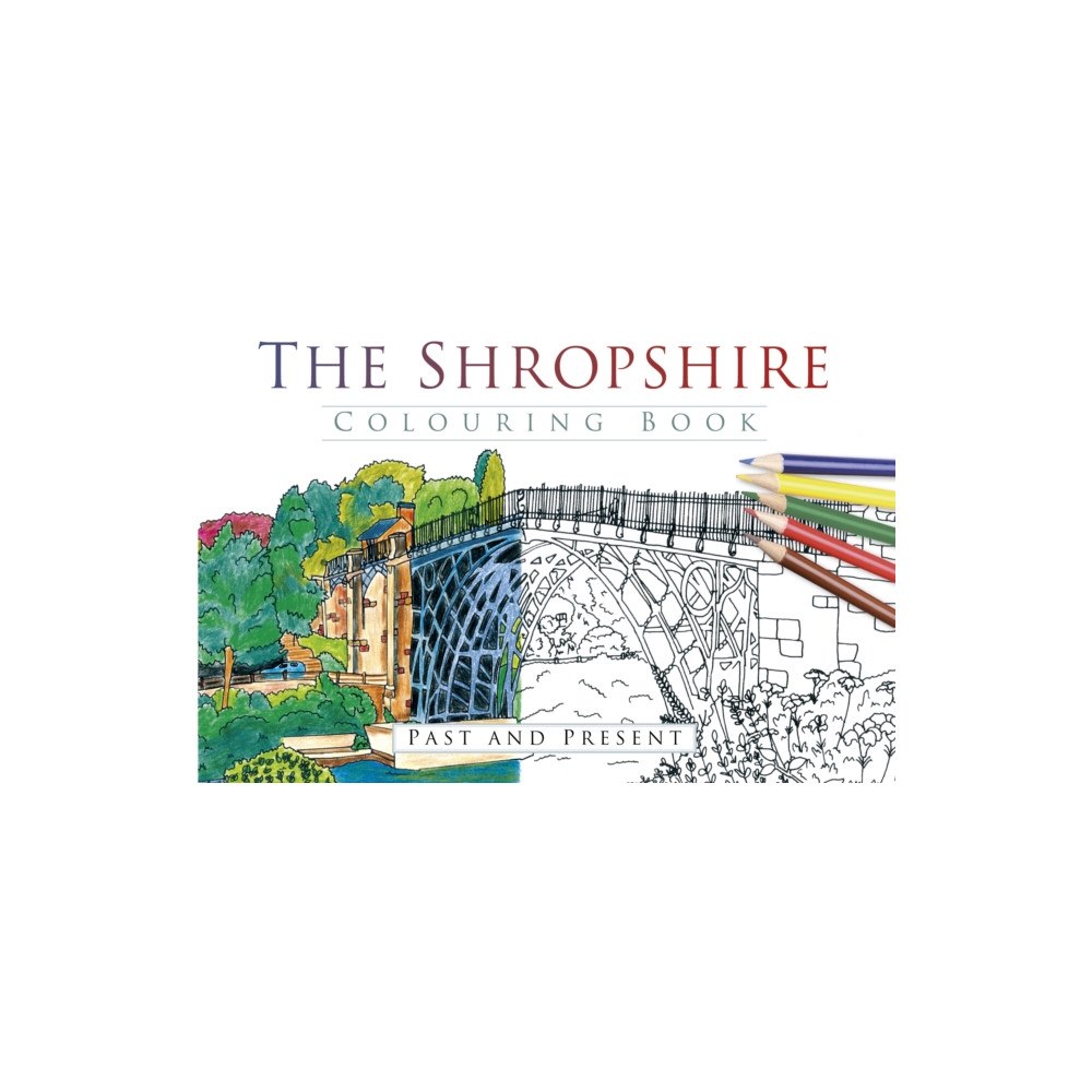 The History Press Ltd The Shropshire Colouring Book: Past and Present (häftad, eng)