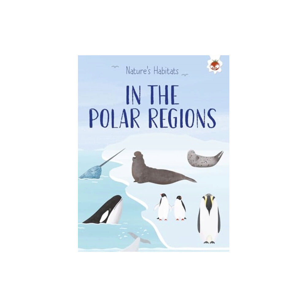 Hungry Tomato Ltd Nature's Habitats: In the Polar Regions (häftad, eng)