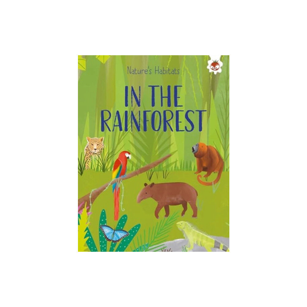 Hungry Tomato Ltd Nature's Habitats: In The Rainforest (häftad, eng)