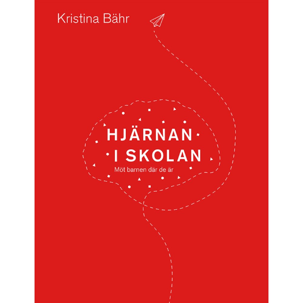 Kristina Bähr Hjärnan i skolan : möt barnen där de är (bok, flexband)