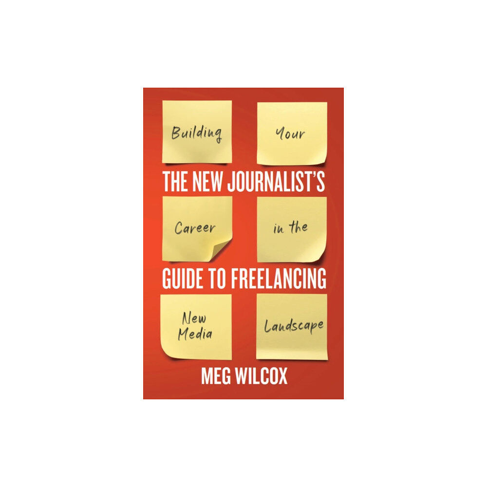 Broadview Press Ltd The New Journalist’s Guide to Freelancing (häftad, eng)